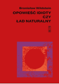 Opowieść idioty czy ład naturalny