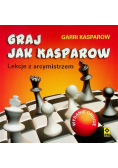 Graj jak Kasparow Lekcje z arcymistrzem