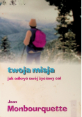 Twoja misja jak odkryć swój życiowy cel