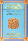 Kształtowanie się społeczeństwa średniowiecznego Tom II