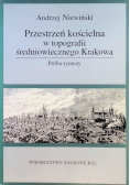 Przestrzeń kościelna w topografii średniowiecznego Krakowa