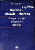 Rodzina zdrowie choroba Koncepcje i praktyka pielęgniarstwa rodzinnego