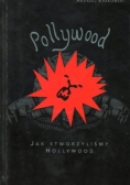 Pollywood Jak stworzyliśmy Hollywood