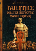 Tajemnice dawnej medycyny magi i erotyki