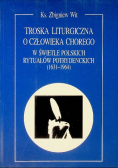 Troska liturgiczna o człowieka chorego w świetle polskich rytuałów potrydenckich