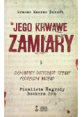 Jego krwawe zamiary