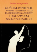 Możliwe Implikacje Tomizmu Konsekwentnego Dla Formułowania Podstaw Etyki zawodu nauczycielskiego