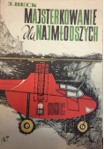 Majsterkowanie dla najmłodszych