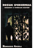 Rozum spokorniał rozmowy z twórcami kultury
