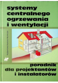 Systemy centralnego ogrzewania i wentylacji poradnik dla projektantów i instalatorów