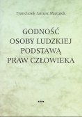 Godność osoby ludzkiej podstawą praw człowieka