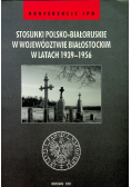 Stosunki polsko-białoruskie w województwie białostockim w latach 1939-1956