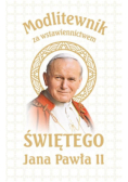 Modlitewnik za wstawiennictwem Świętego Jana Pawła II