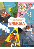 Energia. Niewidzialna, niezbędna i wszechobecna
