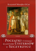 Początki fundacji klasztoru Cystersów w Szczyrzycu