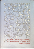 Stale narzędziowe i obróbka cieplna narzędzi