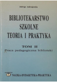 Bibliotekarstwo szkolne teoria i praktyka Tom II