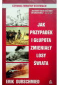 Jak przypadek i głupota zmieniały losy świata Czynnik zwrotny w bitwach