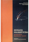 Edukacja polonistyczna. Metamorfozy kontekstów i metod