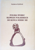 Polska wobec Słowian połabskich do końca wieku XII