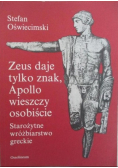 Zeus daje tylko znak Apollo wieszczy osobiście