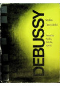Debussy kronika życia dzieła epoki