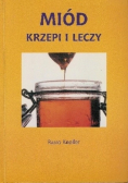 Miód krzepi i leczy