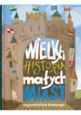 Wielka historia małych miast województwa łódzkiego