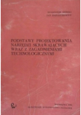 Podstawy projektowania narzędzi skrawających wraz z zagadnieniami technologicznymi