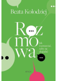 Rozmowa. Jak rozmawiać, żeby się dogadać