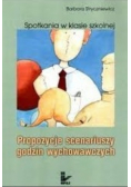 Spotkania w klasie szkolnej Propozycje scenariuszy godzin wychowawczych