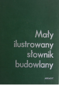 Mały ilustrowany słownik budowlany