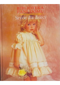 Biblioteka Pani Domu. Szycie dla dzieci