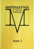 Matematyka w szkole średniej, t.I