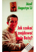 Jak szukać i znajdować wolę Bożą