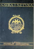 Nauka i sztuka., Tom I. Stanisław Orzechowski, 1906 r.