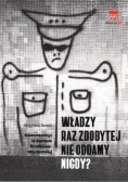 Władzy raz zdobytej nie oddamy nigdy