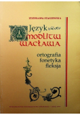 Język modlitw Wacława ortografia fonetyka fleksja