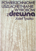 Powierzchniowe uszlachetnianie wyrobów z drewna