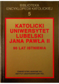 Katolicki Uniwersytet Lubelski Jana Pawła II 90 lat istnienia