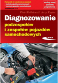 Diagnozowanie podzespołów i zespołów  pojazdów samochodowych