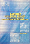 Systemy zarządzania jakością w budowaniu przewag konkurencyjnych przedsiębiorstw