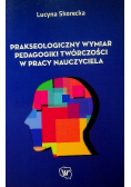 Prakseologiczny wymiar pedagogiki twórczości w pracy nauczyciela