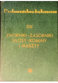 Budownictwo betonowe Tom XIII Zbiorniki zasobniki silosy kominy i maszty