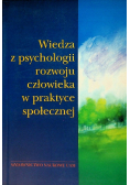 Wiedza z psychologii rozwoju człowieka w praktyce społecznej