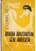 Byłem adiutantem Gen Andersa