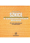 Szkice o zastosowaniach drewna