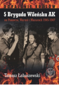 5 Brygada Wileńska AK na Pomorzu Warmii i Mazurach 1945 - 1947