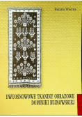 Dwuosnowowe tkaniny obrazowe Dominiki Bujnowskiej