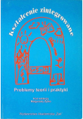 Kształcenie zintegrowane. Problemy teorii i praktyki